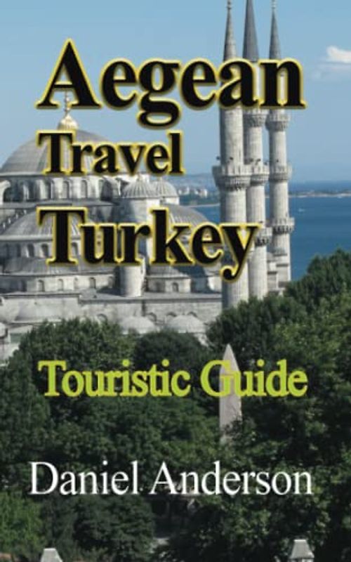 Aegean Travel Turkey: Touristic Guide