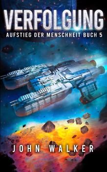 Verfolgung: Aufstieg der Menschheit Buch 5