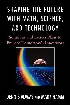Shaping the Future with Math, Science, and Technology