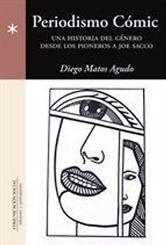 Periodismo cómic : una historia del género desde los pioneros a Joe Sacco
