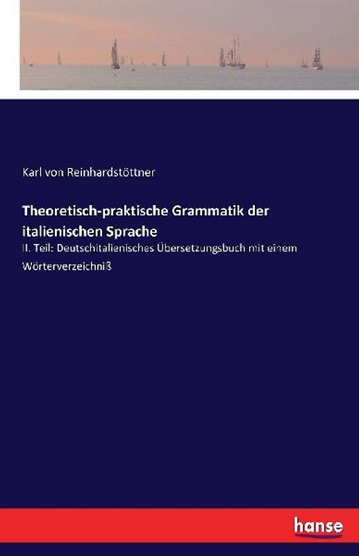 Theoretisch-praktische Grammatik der italienischen Sprache