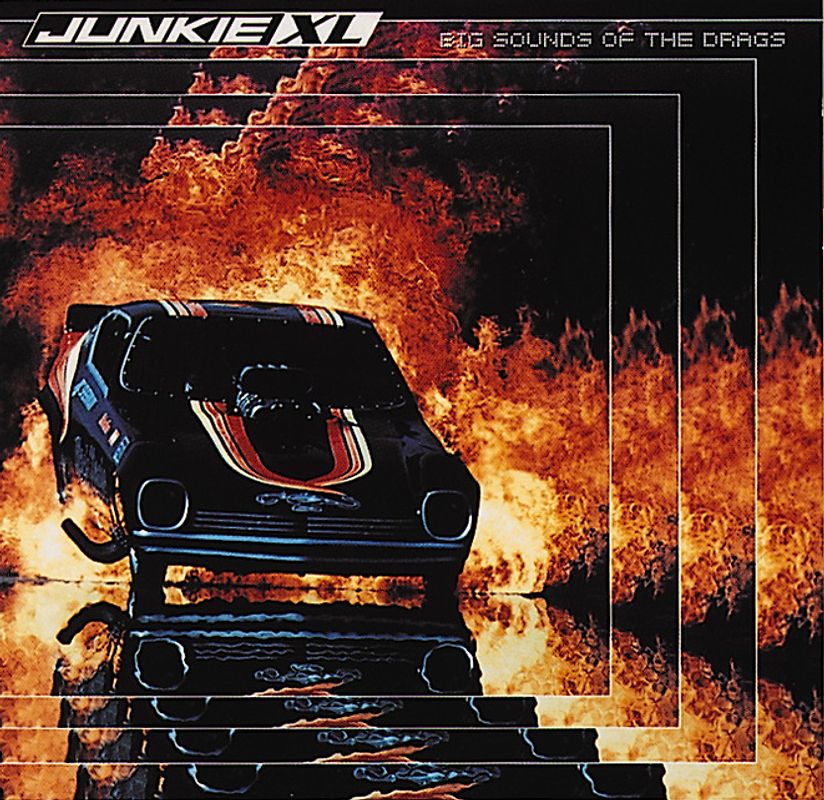 Junkie Xl - Big Sounds of the Drags