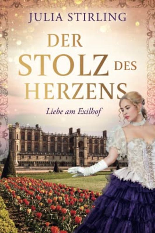 Der Stolz des Herzens: ein historischer Liebesroman - Liebe am Exilhof Buch 4 GROSSDRUCK