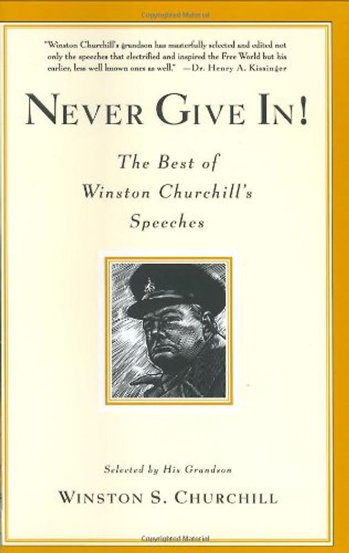 Never Give In!: The Best of Winston Churchill's Speeches - Winston S. Churchill