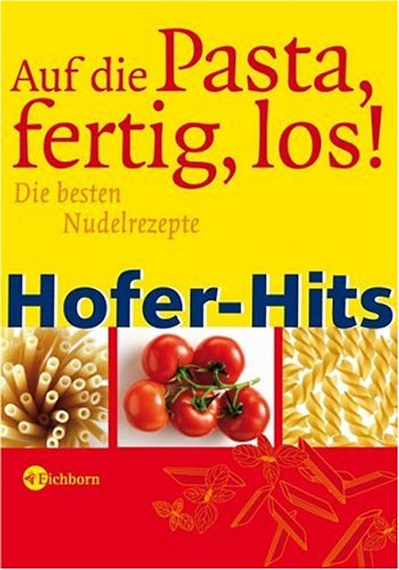 Hofer-Hits - Auf die Pasta, fertig, los!