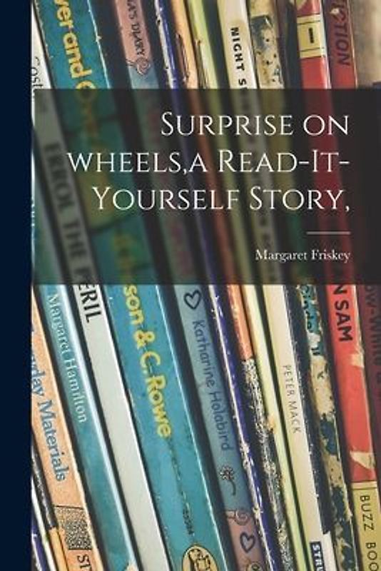 Surprise on Wheels, a Read-it-yourself Story,