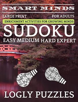 Smart Minds - Sudoku Puzzle Book For Adults Easy Medium Hard Expert: 1000+ Puzzles With Answers Large Print Book Puzzle For Adults And Seniors Easy ... Relax and Unwind. Great Mental Sharpness
