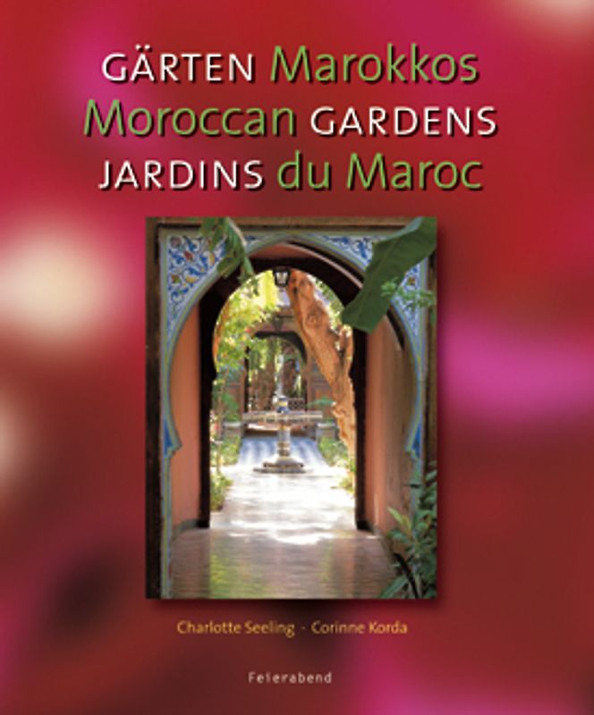 Gärten Marokkos /Moroccan Gardens /Jardins du Maroc