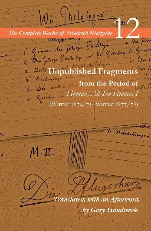 Unpublished Fragments from the Period of Human, All Too Human I (Winter 1874/75-Winter 1877/78)