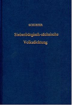 Siebenbürgische-sächsische Volkslieder, Sprichwörter, Rätsel, Zauberformeln und Kinderdichtungen