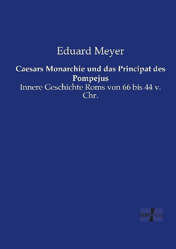 Caesars Monarchie und das Principat des Pompejus