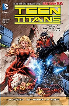 The New 52: Teen Titans: Vol. 5 - The Trial of Kid Flash - Scott Lobdell [Softcover]