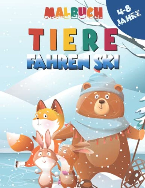 Malbuch Tiere fahren Ski 4-8 Jahre: Skifahren Malbuch für Jungen und Mädchen, Perfektes Urlaubsgeschenk für Kinder, Tiere-Malbuch für Kinder. Sport-Malbuch für Kinder.