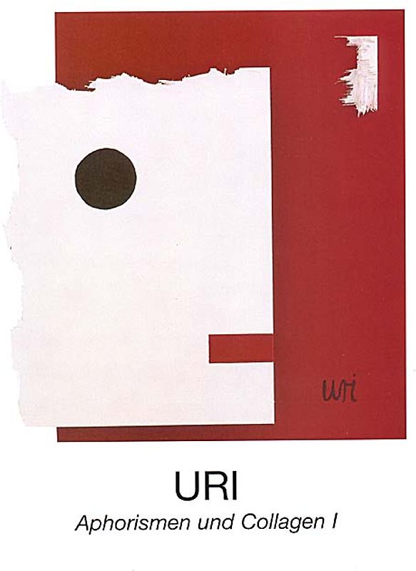 URI, Aphorismen und Collagen I