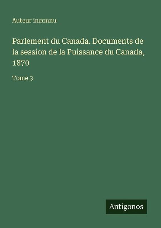 Parlement du Canada. Documents de la session de la Puissance du Canada, 1870