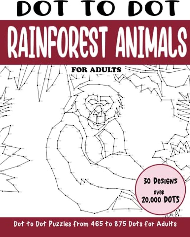 Dot to Dot Rainforest Animals for Adults: Rainforest Animals Connect the Dots Book for Adults (Over 20000 dots) (Dot to Dot Books for Adults)