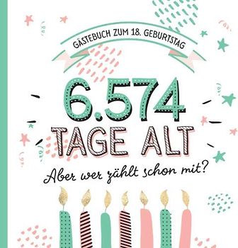 Gästebuch zum 18. Geburtstag: Deko zur Feier vom 18.Geburtstag für Mann oder Frau - 18 Jahre in Tagen - Geschenkidee & Dekoration - Buch für Glückwünsche und Fotos der Gäste