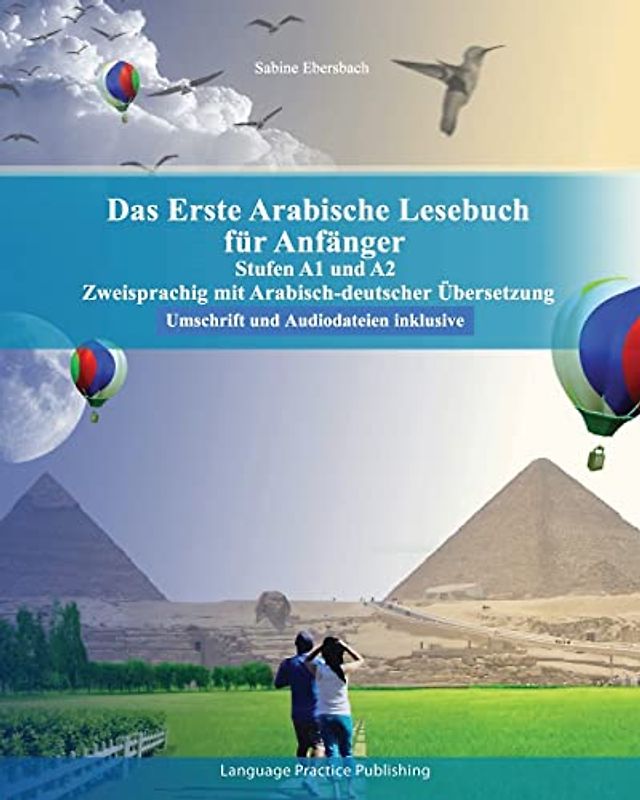 Das Erste Arabische Lesebuch für Anfänger: Stufen A1 und A2 Zweisprachig mit Arabisch-deutscher Übersetzung Umschrift und Audiodateien inklusive (Gestufte Arabische Lesebücher)
