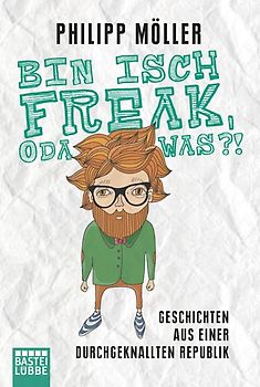 Bin isch Freak, oda was?!. Geschichten aus einer durchgeknallten Republik