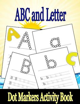 ABC and Letter Dot Markers Activity Book: ABC Dot Marker Book with activities per letter