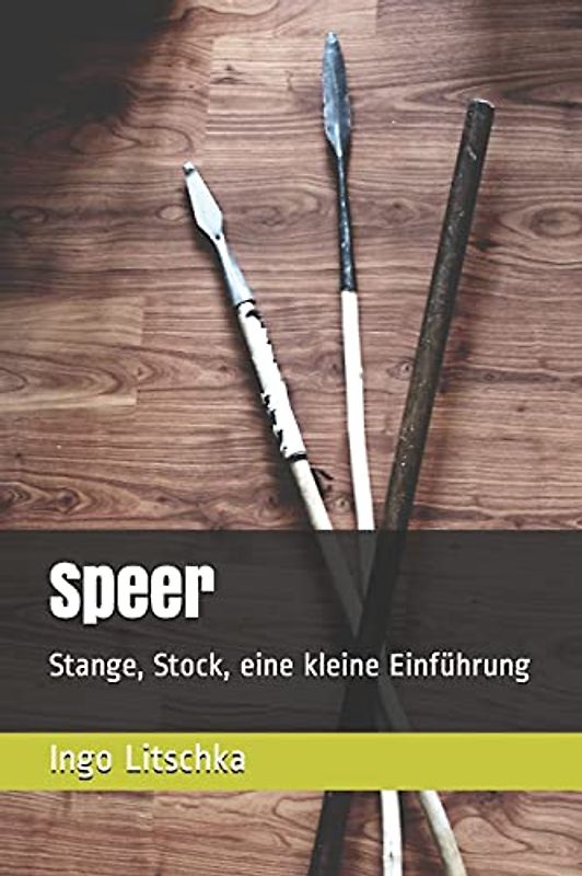 Speer: Stange, Stock, eine kleine Einführung (System der Klingen)