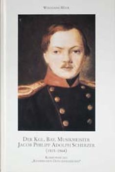 Der königlich bayerische Musikmeister Jacob Philipp Adolph Scherzer (1815-1865)