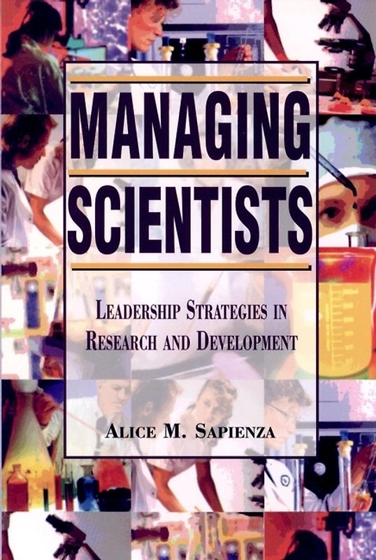 Managing Scientists. Leadership Strategies in Research and Development