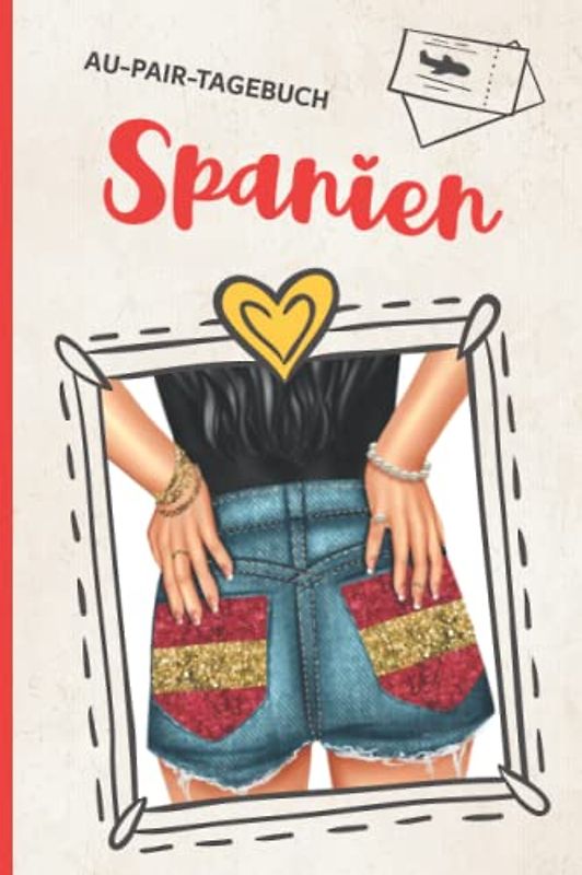 Au Pair Spanien: Au Pair Tagebuch für Auslandsjahr in Spanien praktisches Au-Pair Handbuch zum Ausfüllen ein schönes Geschenk zum Abschied für das Auslandssemester