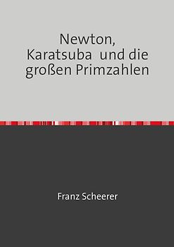 Newton, Karatsuba und die großen Primzahlen