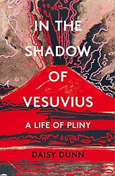 In the Shadow of Vesuvius: A Life of Pliny