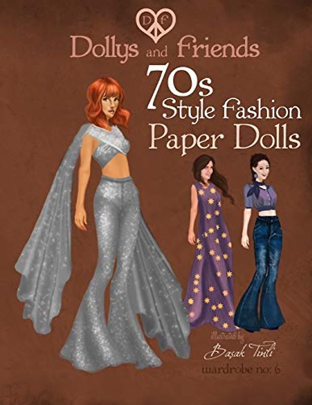 Dollys and Friends 70s Style Fashion Paper Dolls: Wardrobe No: 6
