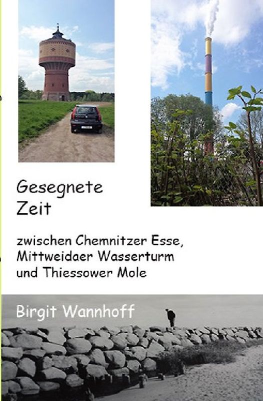 Gesegnete Zeit zwischen Chemnitzer Esse, Mittweidaer Wasserturm und Thiessower Mole