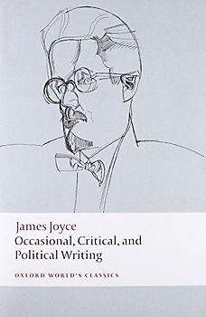 Occasional, Critical, and Political Writing (Oxford World's Classics) - James Joyce