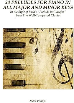 24 Preludes for Piano in All Major and Minor Keys: In the Style of Bach's "Prelude in C Major" from The Well-Tempered Clavier
