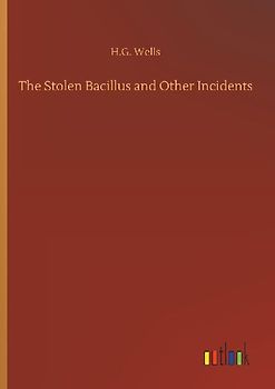 The Stolen Bacillus and Other Incidents