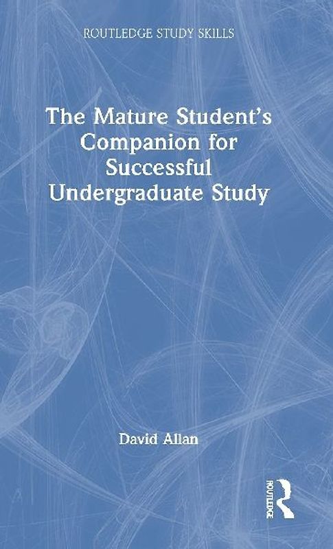 The Mature Student's Companion for Successful Undergraduate Study