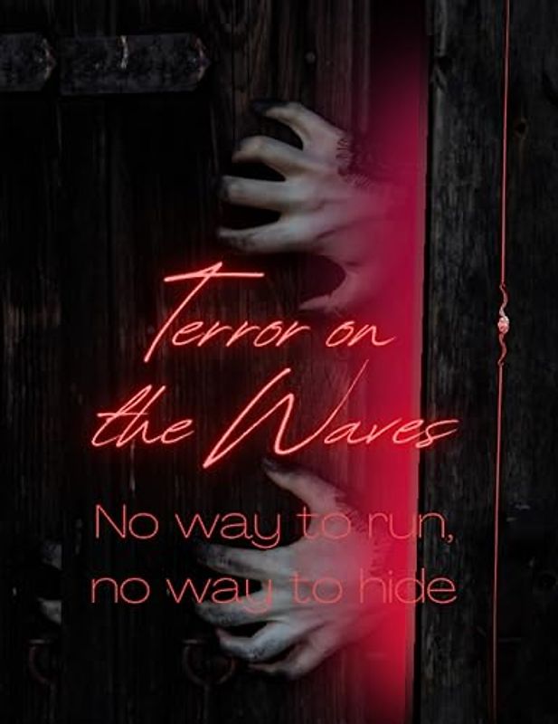 Terror on the Waves "No way to run, no way to hide."
