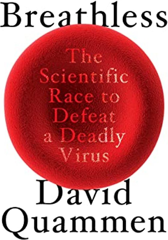 Breathless: The Scientific Race to Defeat a Deadly Virus