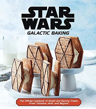 Star Wars: Galactic Baking: The Official Cookbook of Sweet and Savory Treats From Beyond: The Official Cookbook of Sweet and Savory Treats from Tatooine, Hoth, and Beyond