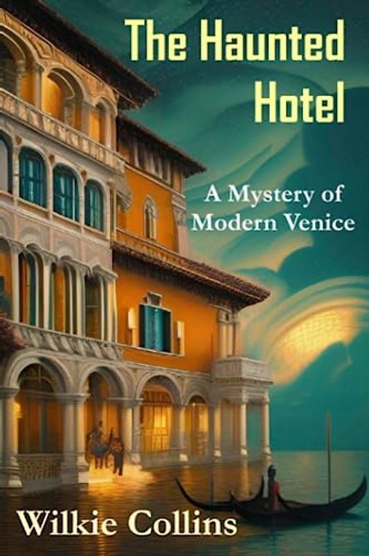 The Haunted Hotel: A Mystery of Modern Venice