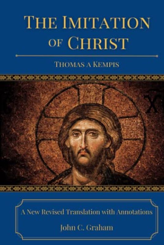 The Imitation of Christ: A New Revised Translation with Annotations