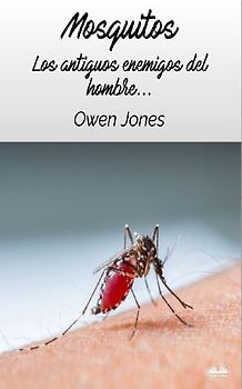 Mosquitos - Los Antiguos Enemigos Del Hombre