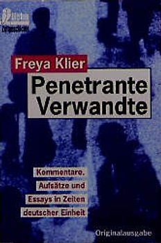 Penetrante Verwandte. Kommentare, Aufsätze und Essays in Zeiten deutscher Einheit