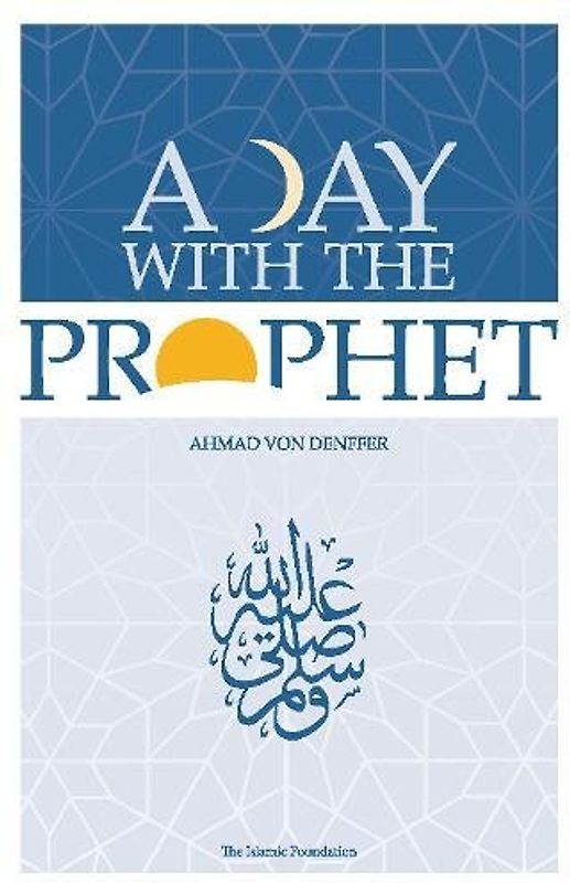 A Day with the Prophet - Denffer, Ahmad Von