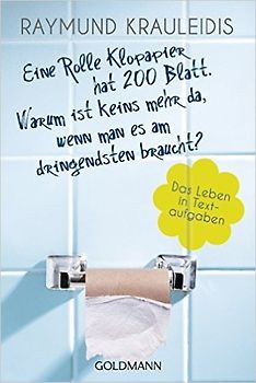 Eine Rolle Klopapier hat 200 Blatt. Warum ist keins mehr da, wenn man es am dringendsten braucht?