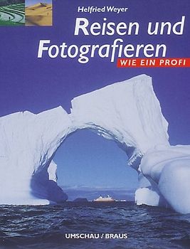Reisen und Fotografieren wie ein Profi