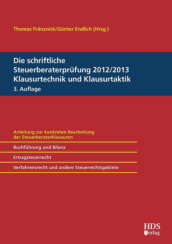 Die schriftliche Steuerberaterprüfung 2012/2013 Klausurtechnik und Klausurtaktik, 3. Auflage