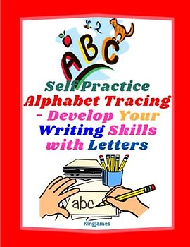 Self Practice Alphabet Tracing - Develop Your Writing Skills with Letters: Make Learning ABCs Fun with Step-by-Step Letters Tracing for Kids 3+
