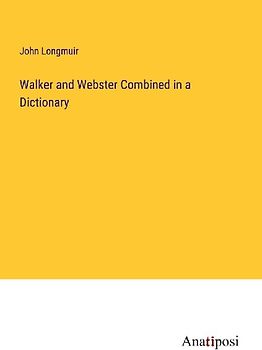 Walker and Webster Combined in a Dictionary