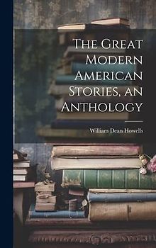 The Great Modern American Stories, an Anthology